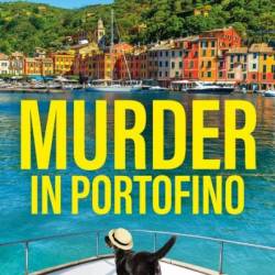 Murder in Portofino: A BRAND NEW instalment in the BESTSELLING cozy mystery series from T A Williams for summer 2024 - T. A. Williams