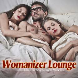 Womanizer Lounge Erotic Chillout For Sexy Bedroom Moments (2019) FLAC - Relax, Erotic, Chillout, Loumge, Downtempo, Nu Dance