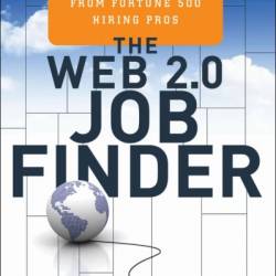 The Web 2.0 Job Finder: Winning Social Media Strategies to Get the Job You Want From Fortune 500 Hiring Pros - Brenda Greene