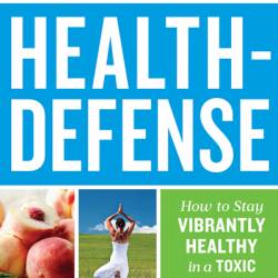 Health-Defense: How to Stay Vibrantly Healthy in a Toxic World - Bill Gottlieb