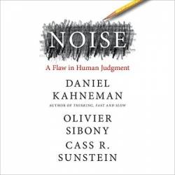 Noise: A Flaw in Human Judgment - [AUDIOBOOK]