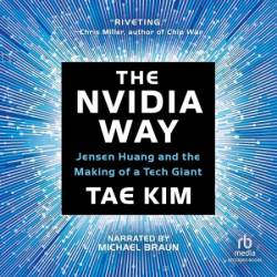 The Nvidia Way: Jensen Huang and the Making of a Tech Giant - [AUDIOBOOK]