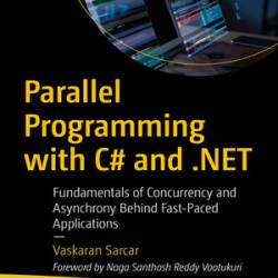 Parallel Programming with C# and .NET - Vaskaran Sarcar