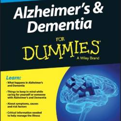 Alzheimers and Dementia For Dummies - Consumer Dummies, Simon Atkins MD, Mark Edwin Kunik MD, MPH, Mary Kenan PhD, Patricia Burkhart Smith