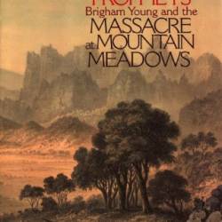Blood of the Prophets Brigham Young and the Massacre at Mountain Meadows - WILL BAGLEY