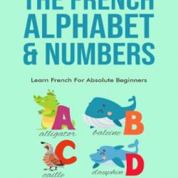 French Trace and Color the Alphabet, Numbers and Shapes Book.Stunning Educational Book.Contains Trace and Color the Letters,Numbers and Shapes suitable for Children. - Cristie Publishing