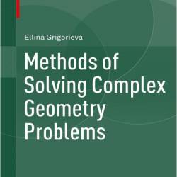 Grigorieva E  Methods of Solving Complex Geometry Problems 2013