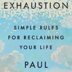 Digital Exhaustion: Simple Rules for Reclaiming Your Life - Leonardi, Paul