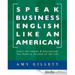 Gillett A.- Speak Business English Like an American. Learn the Idioms & Expressions You Need to Succeed /      . [2007, DOC, WMA, ENG]