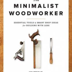 Vic Tesolin. The Minimalist Woodworker (2015) PDF