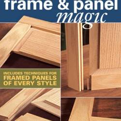 Bill Hylton's. Popular Woodworking. Frame & Panel Magic (2005) PDF