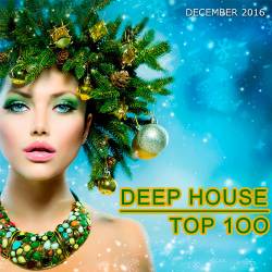 Top 100 Deep House (December 2016) (2016)
