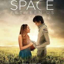    / The Space Between Us (2017) HDTVRip/2100Mb/1400Mb/700Mb/HDTV 720p