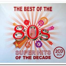 The Best Of The 80's - Super Hits Of The Decade (2CD Set) (2011) FLAC