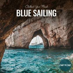 Blue Sailing: Chillout Your Mind (2022) AAC - Lounge, Chillout, Downtempo