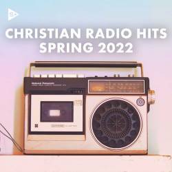 Christian Radio Hits Spring 2022 (2022) - Christian