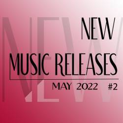 New Music Releases: May 2022 Vol.2 (2022) - Pop, Club, Dance