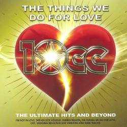 10cc - The Things We Do For Love: The Ultimate Hits and Beyond (2CD) (2022) FLAC - Art rock, art pop, progressive pop, soft rock!