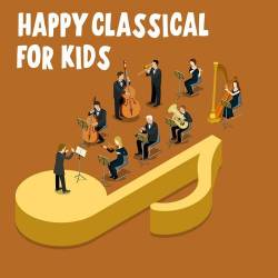 Happy Classical For Kids (2022) - Classical