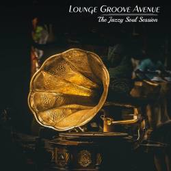 Lounge Groove Avenue - The Jazzy Soul Session (2023) FLAC - Lo Fi, Lounge, Chillout