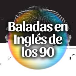 Baladas en Ingles de los 90 (2024) - Baladas, Pop, Rock