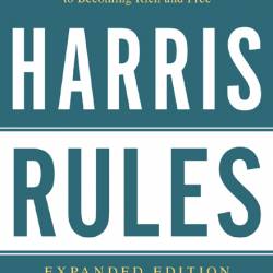 Harris Rules: A Real Estate Agent's Practical, No-BS, Step-by-Step Guide to Becomi...