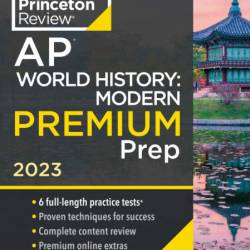 Princeton Review AP World History: Modern Premium Prep, 5th Edition: 6 Practice Te...