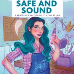 Safe & Sound: A Renter-Friendly Guide to Home Repair - Mercury Stardust