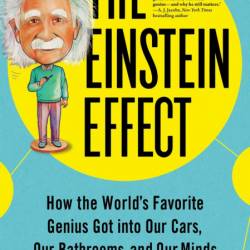 The Einstein Effect: How the World's Favorite Genius Got into Our Cars, Our Bathro...