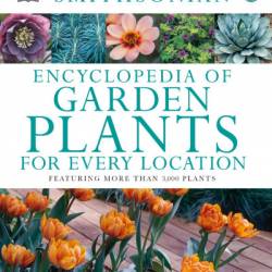Encyclopedia of Garden Plants for Every Location: Featuring More Than 3,000 Plants - DK