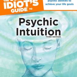 The Complete Idiot's Guide to Psychic Intuition, : Tap into Your Natural Psychic Abilities to Achieve Your Life Goals - LaVonne Carlson-Finnerty