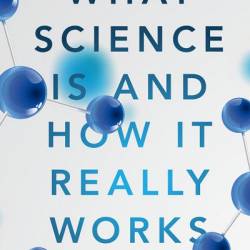 What Science Is and How It Really Works - James C. Zimring