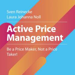 Active Price Management: Be a Price Maker, Not a Price Taker! - Sven Reinecke