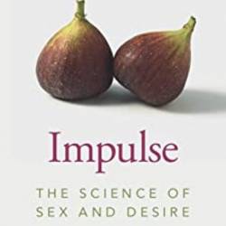 Impulse: The Science of Sex and Desire - Jon E. Grant