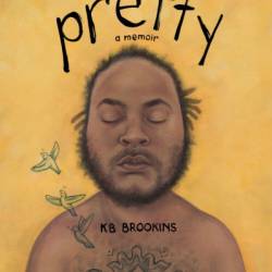 Pretty: A Memoir - KB Brookins