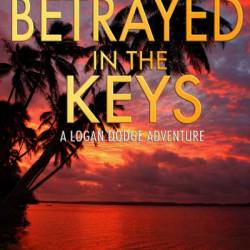 BetRayed in the Keys: A Logan Dodge Adventure - Matthew Rief