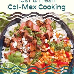 Fast and Fresh Cal-Mex Cooking: West Coast-Inspired Dinners in 30 Minutes or Less - Caitlin Prettyman