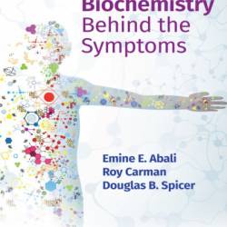 Biochemistry Behind the Symptoms - Emine E. Abali