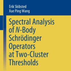 Spectral Analysis of N-Body Schr&#246;dinger Operators at Two-Cluster Thresholds - Erik Skibsted