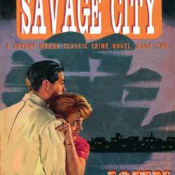 Savage City: A Johnny Merak Classic Crime Novel - John Glasby