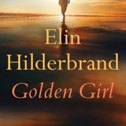 Golden Girl - Elin Hilderbrand