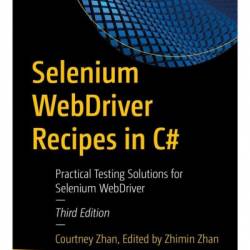 Selenium WebDriver Recipes in C#: Practical Testing Solutions for Selenium WebDriver - Courtney Zhan