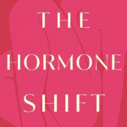 The Hormone Shift: Balance Your Body and Thrive Through Midlife and Menopause - Tasneem Bhatia MD