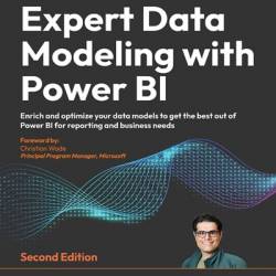 Expert Data Modeling with Power BI: Enrich and optimize Your data models to get the best out of Power BI for reporting and business needs - Soheil Bakhshi