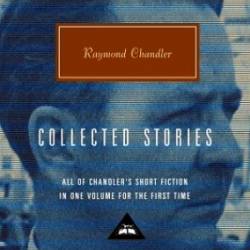 Collected Stories of Raymond Chandler: Introduction by John Bayley - Raymond Chandler