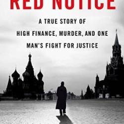 Red Notice: A True Story of High Finance, Murder, and One Man's Fight for Justice - [AUDIOBOOK]