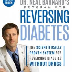 Dr. Neal Barnard's Program for Reversing Diabetes: The Scientifically Proven System for Reversing Diabetes Without Drugs - Neal Barnard