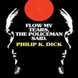 Flow My Tears, the Policeman Said - [AUDIOBOOK]