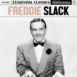 Freddie Slack - Essential Classics, Vol. 661: Freddie Slack (2024)