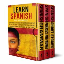 Learn Spanish for beginners 3 in 1: Learn Spanish in a Fun Way with Conversations and Tales You Can Even Listen in Your Car. Improve Your Vocabulary T - Moja, Paul, Language School, Easy